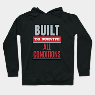 Built To Survive All Conditions Quote Motivational Inspirational Hoodie